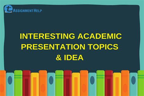 Interesting Academic Presentation Topics & Ideas | Total assignment Help