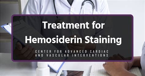 Treatment for Hemosiderin Staining (2024) | CACVI