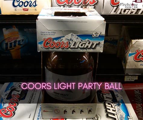 Coors Light Party Ball: The Ultimate Party Addition - Firehouse Wine Bar & Shop