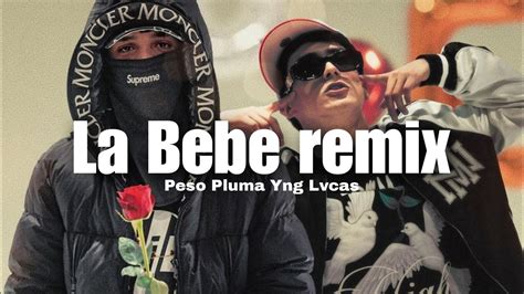 La Bebe remix - Peso Pluma Ft Yng Lvcas - YouTube