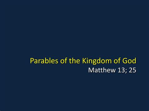 PPT - Parables of the Kingdom of God Matthew 13; 25 PowerPoint Presentation - ID:757846