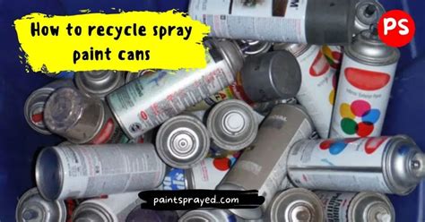 How to recycle spray paint cans - Paint Sprayed