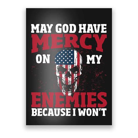 May god have mercy on my enemies because i wont Poster | TeeShirtPalace