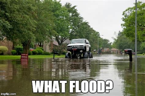 When people are scared about driving through a flood and ur like, I got this - Imgflip