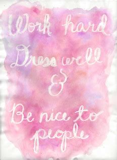 Work Hard, Dress Well, & Be Nice To People | Watercolor typo… | Flickr