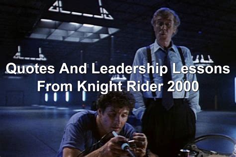 Quotes And Leadership Lessons From Knight Rider 2000