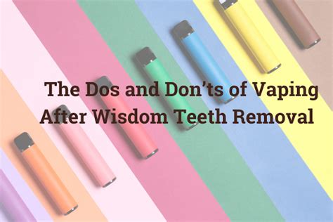 The Dos and Don’ts of Vaping After Wisdom Teeth Removal