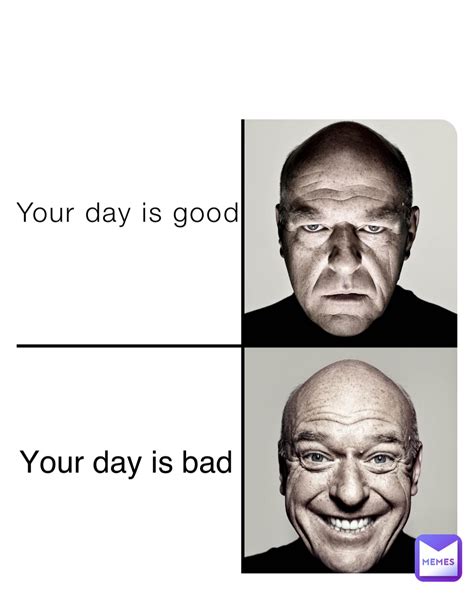 Your day is good Your day is bad | @memer554 | Memes