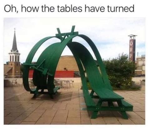 Turning tables! | Funny puns, The tables have turned, Funny pictures