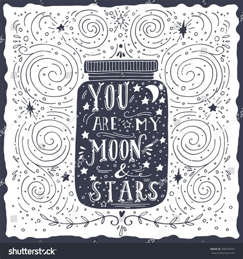 You Are My Moon And Stars. Quote. Hand Drawn Vintage Print With A Jar And Hand Lettering. This ...