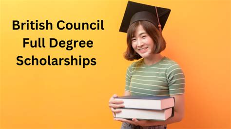 British Council Full Degree Scholarships - Scholarship Positions 2024 2025