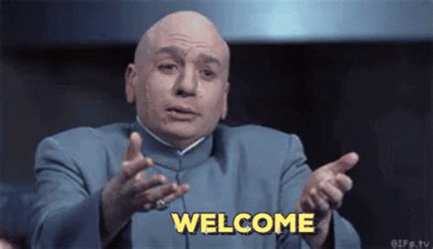 Pin by Gsh Kw on Gif | Welcome gif, Dr evil, Welcome meme