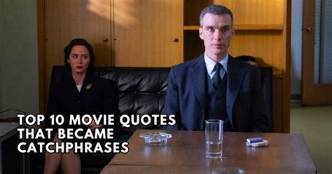 Top 10 Movie Quotes That Became Catchphrases