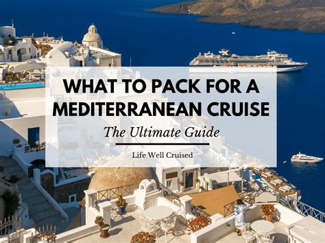 What to Pack for a Mediterranean Cruise - The Ultimate Guide - Life ...