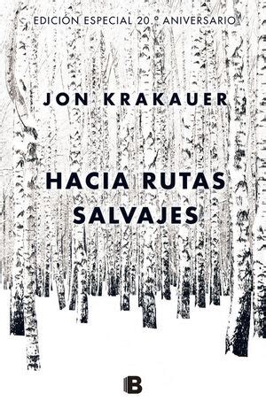 HACIA RUTAS SALVAJES. EDICIÓN ESPECIAL 20º ANIVERSARIO. KRAKAUER, JON ...