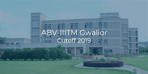 ABV-IIITM Gwalior Cutoff 2019 | College Pravesh