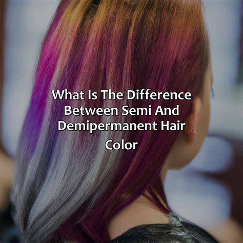 What Is The Difference Between Semi And Demi-Permanent Hair Color - colorscombo.com