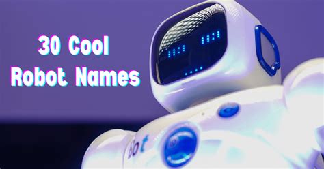 450+ Robot Names Ideas - Pick your favorite one