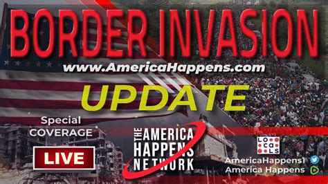 Border Invasion Updates LIVE w/ America Happens - One News Page VIDEO