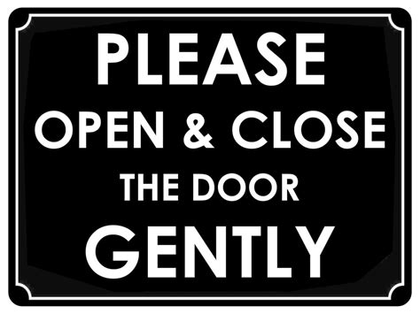 679 PLEASE OPEN & CLOSE THE DOOR GENTLY Metal Aluminium Door Wall Sign – xtra print