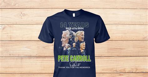 Pete Carroll 14 Years 2010-2024 Thank You For The Memories Shirt ...