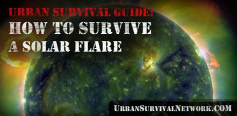 Urban Survival Guide – How to Survive a Solar Flare – Urban Survival Network