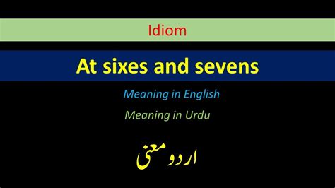 | Idiom | at sixes and sevens | Meaning in English | English Urdu vocabulary | - YouTube