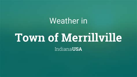 Weather for Town of Merrillville, Indiana, USA