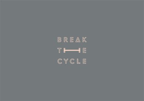 BREAK THE CYCLE on Behance