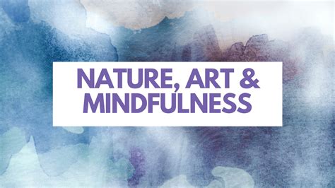 Nature, Art and Mindfulness - Art Activities for All Levels! - Lifeology