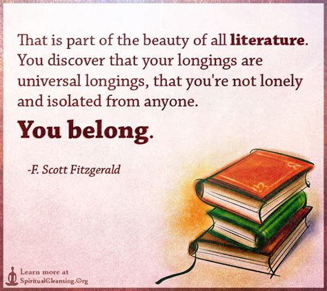 That is part of the beauty of all literature. You discover that your ...