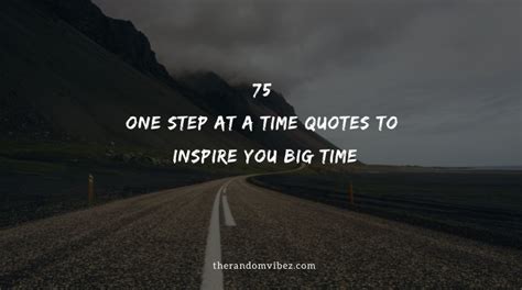 Top 75 One Step At A Time Quotes To Inspire You Big Time