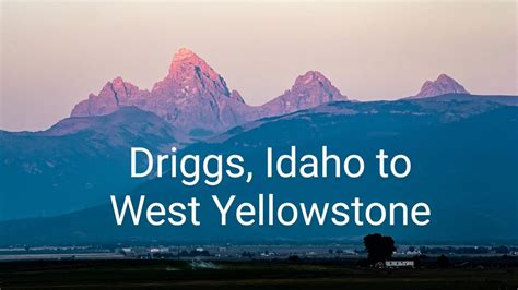 Driggs, Idaho to West Yellowstone - YouTube