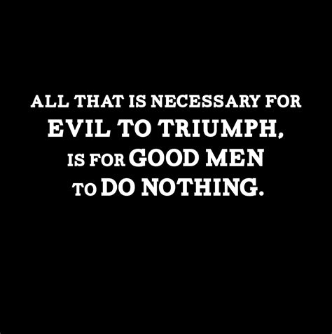 All That is Necessary for Evil to Triumph Shirt | Inspirational quotes ...