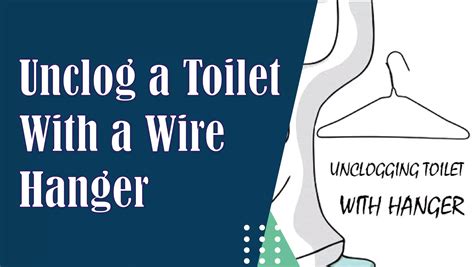 Can You Unclog A Toilet With A Wire Hanger? A Comprehensive Guide - Dream Toilet