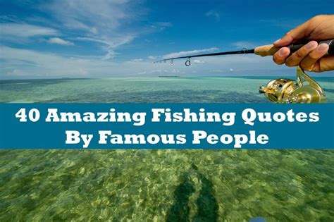 40 Best Fishing Quotes & Sayings From Famous People– Hunting and Fishing Depot