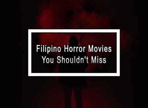 Filipino Horror Movies You Shouldn't Miss