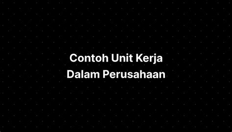 Contoh Unit Kerja Dalam Perusahaan - IMAGESEE