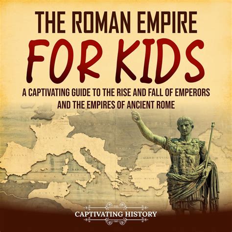 Libro.fm | The Roman Empire for Kids: A Captivating Guide to the Rise and Fall of Emperors and ...