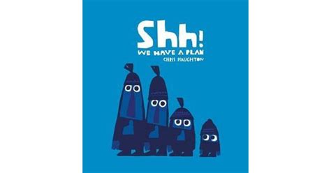 Shh! We Have a Plan by Chris Haughton