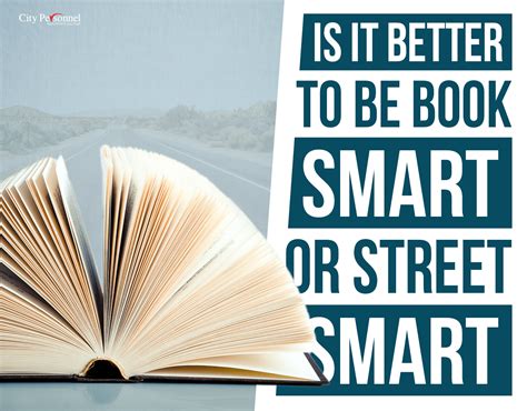 Is It Better To Be Book Smart Or Street Smart? - City Personnel