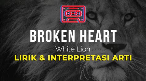 White Lion - Broken Heart | Lirik + Terjemah/Translate Makna lagu - YouTube