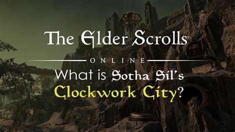 The Elder Scrolls Online "What is the Clockwork City"? - Fextralife