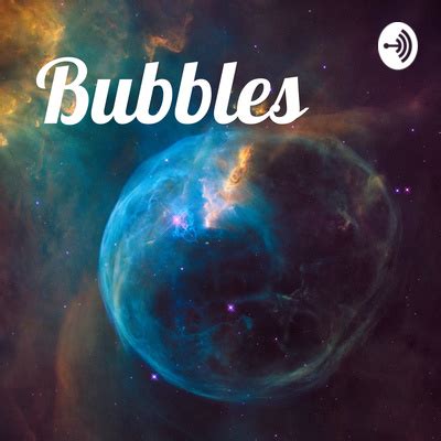 Bubbles • A podcast on Spotify for Podcasters