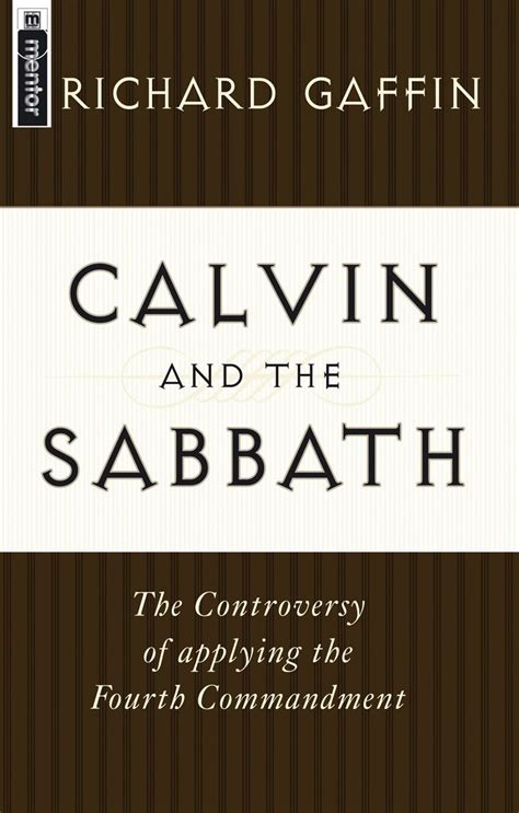 Calvin and the Sabbath: The Controversy of Applying the Fourth ...