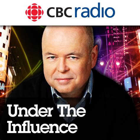 The 10 Best Under the Influence from CBC Radio Podcast Episodes | Podyssey