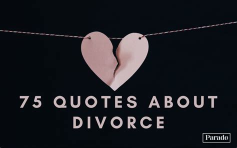 75 Quotes About Divorce To Give You Strength - Parade