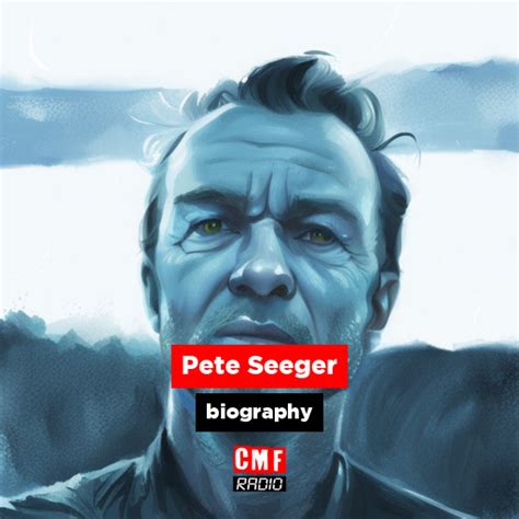 Pete Seeger - biography - CMF Radio