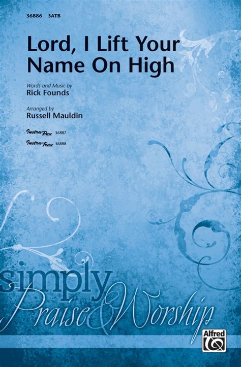 Lord, I Lift Your Name on High: SATB Choral Octavo: Rick Founds | Sheet Music