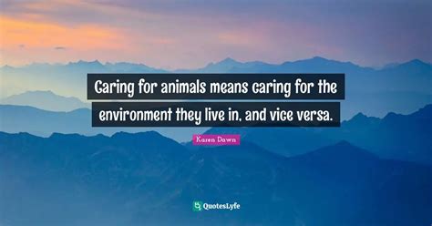 Caring for animals means caring for the environment they live in, and ...